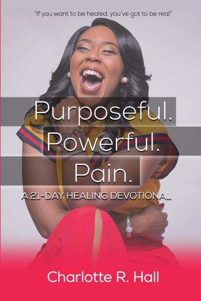 Purposeful. Powerful. Pain. A 21-day Healing Devotional