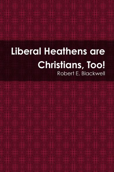 Liberal Heathens are Christians Too!