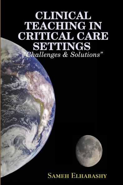 CLINICAL TEACHING IN CRITICAL CARE SETTINGS Challenges & Solutions