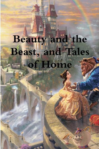 Beauty and the Beast and Tales of Home