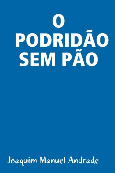 O PODRID��O SEM P��O
