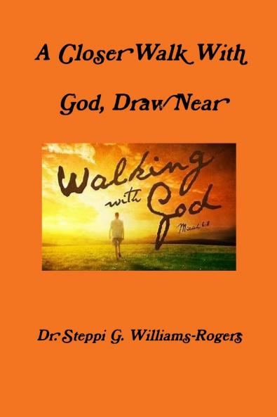 A Closer Walk With God Draw Near