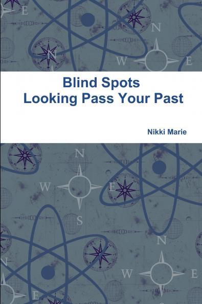 Blind Spots -  Looking Pass Your Past