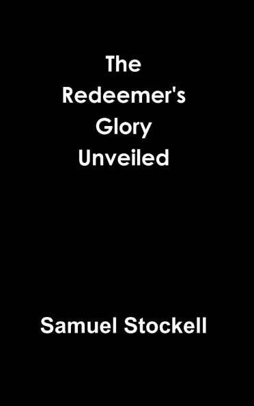 The Redeemer's Glory Unveiled