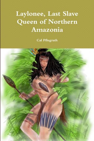 Laylonee Last Slave Queen of Northern Amazonia