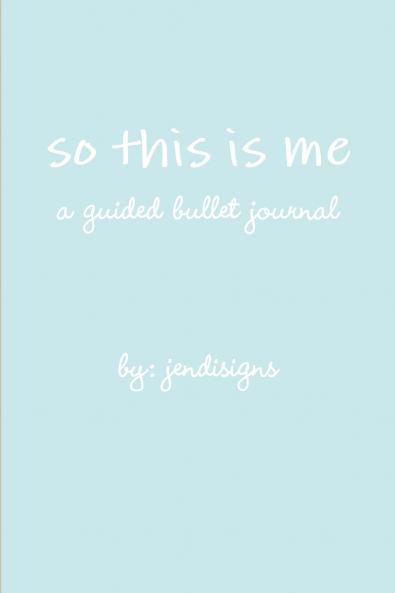 so this is me - a guided bullet journal