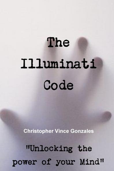 The Illuminati Code Unlocking the power of your Mind