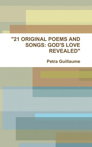 21 ORIGINAL POEMS AND SONGS