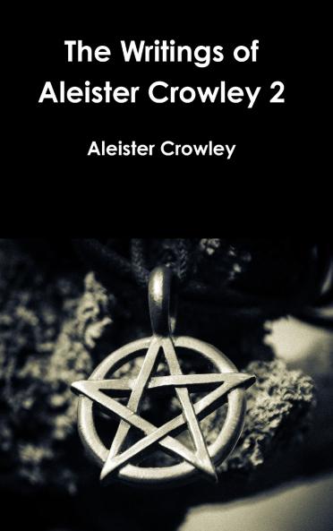 The Writings of Aleister Crowley 2
