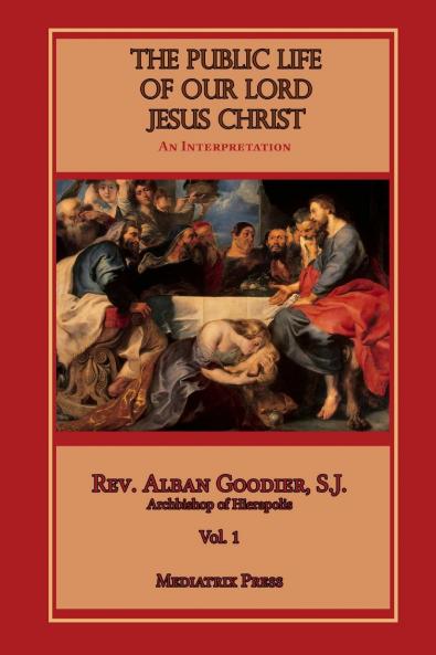 The Public Life of Our Lord Jesus Christ Vol. 1