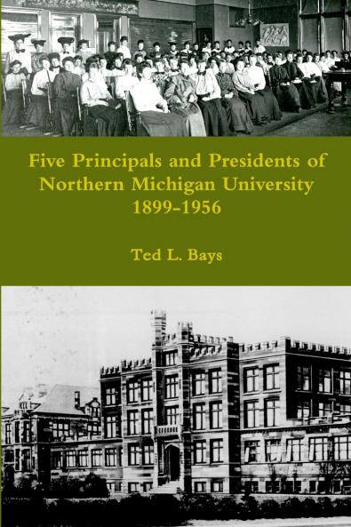 Five Principals and Presidents of Northern Michigan University 1899-1959