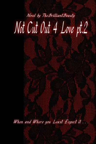Not Cut Out 4 Love pt.2