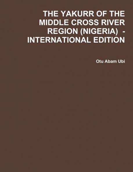 THE YAKURR OF THE MIDDLE CROSS RIVER REGION (NIGERIA) - INTERNATIONAL EDITION