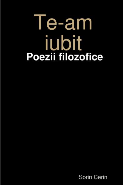 Te-am iubit -  Poezii filozofice