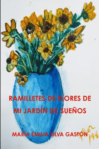 RAMILLETES DE FLORES DE MI JARDÍN DE SUEÑOS