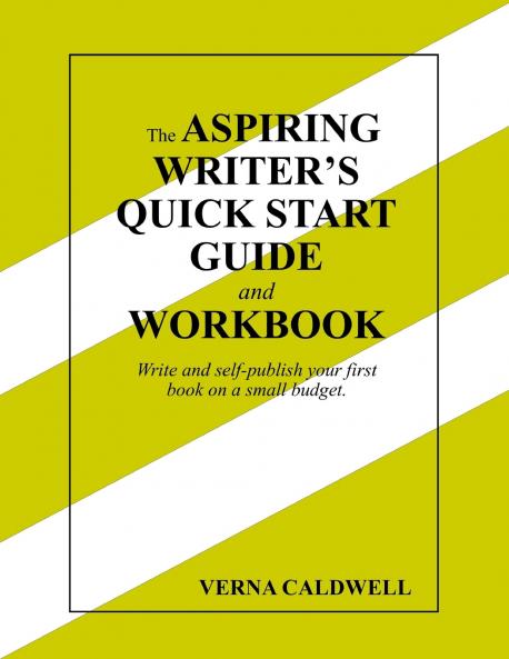 The Aspiring Writer's Quick Start Guide and Workbook
