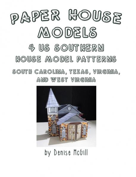 Paper House Models 4 US Southern House Model Patterns; South Carolina Texas Virginia West Virginia