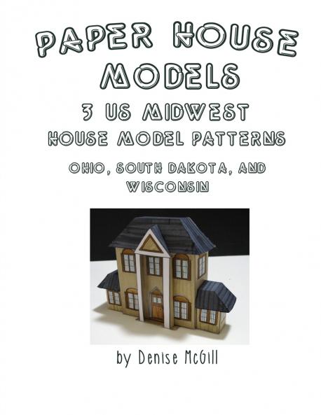 Paper House Models 3 US Midwest House Model Patterns; Ohio South Dakota Wisconsin