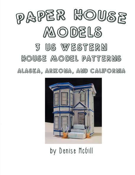 Paper House Models 3 US West House Model Patterns; Alaska Arizona California