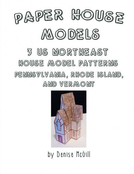Paper House Models 3 US Northeast House Model Patterns; Pennsylvania Rhode Island Vermont