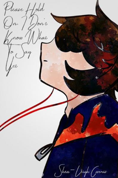 Please Hold On I Don't Know What To Say Yet