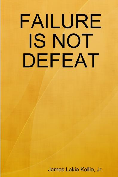 Failure is not Defeat