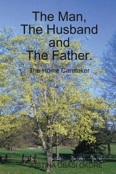 The Man The  Husband and The Father. (The Home Caretaker)