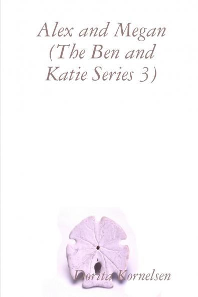 Alex and Megan (The Ben and Katie Series 3)