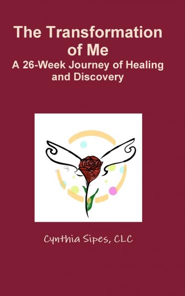 The Transformation of Me  A 26-Week Journey of Healing and Discovery