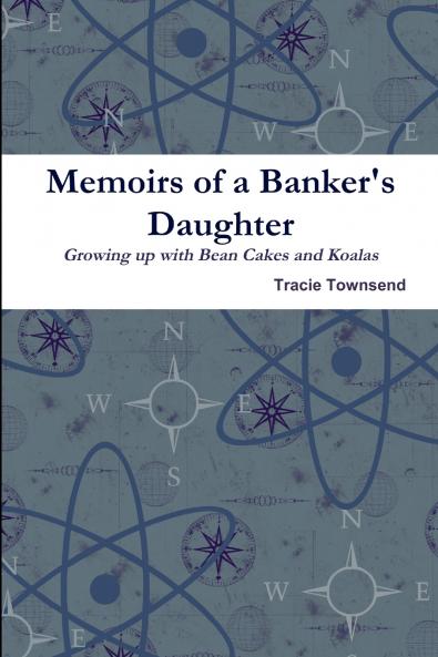 Memoirs of a Banker's Daughter Growing up with Bean Cakes and Koalas