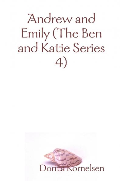 Andrew and Emily (The Ben and Katie Series 4)