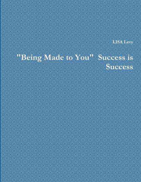 Being Made to You  Success is Success