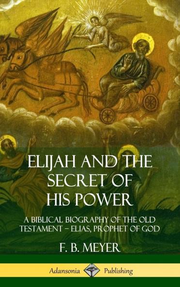 Elijah and the Secret of His Power