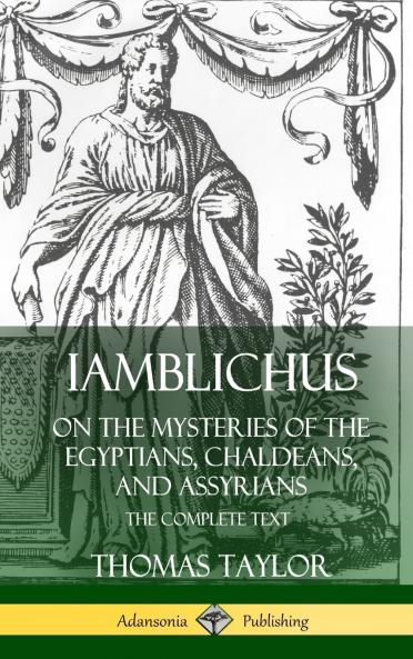 Iamblichus on the Mysteries of the Egyptians Chaldeans and Assyrians