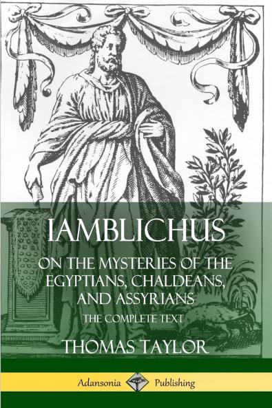 Iamblichus on the Mysteries of the Egyptians Chaldeans and Assyrians