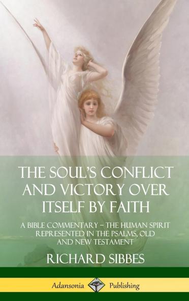 The Soul's Conflict and Victory Over Itself by Faith