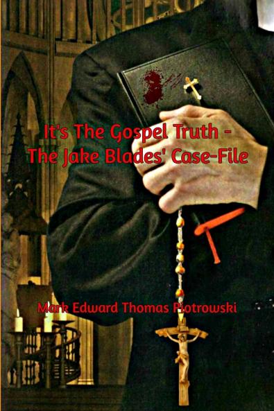 It's the Gospel Truth - The Jake Blades' Case-File