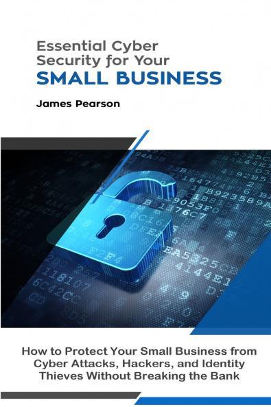 Essential Cyber Security for Your Small Business