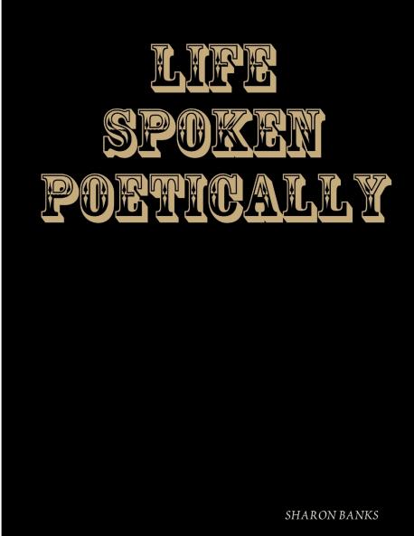 LIFE  SPOKEN POETICALLY 2