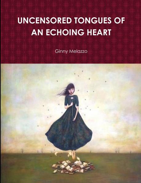UNCENSORED TONGUES OF AN ECHOING HEART