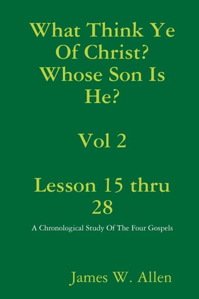 What Think Ye Of Christ? Whose Son Is He?  Vol 2