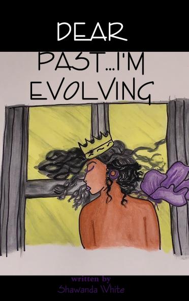 Dear Past...I'm Evolving