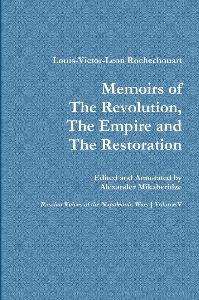 Memoirs of the Revolution the Empire and the Restoration