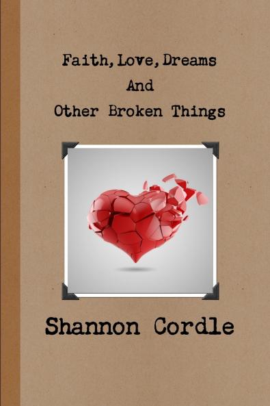 Faith Love Dreams And Other Broken Things