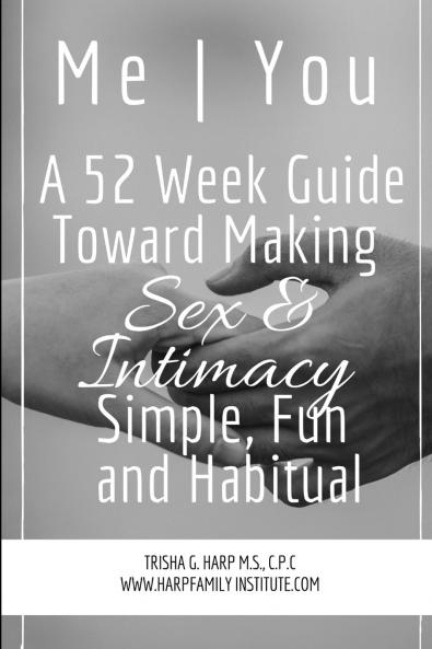 Me | You A 52 Week Guide Toward Making Sex and Intimacy Simple Fun and Habitual