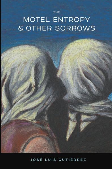The Motel Entropy & Other Sorrows