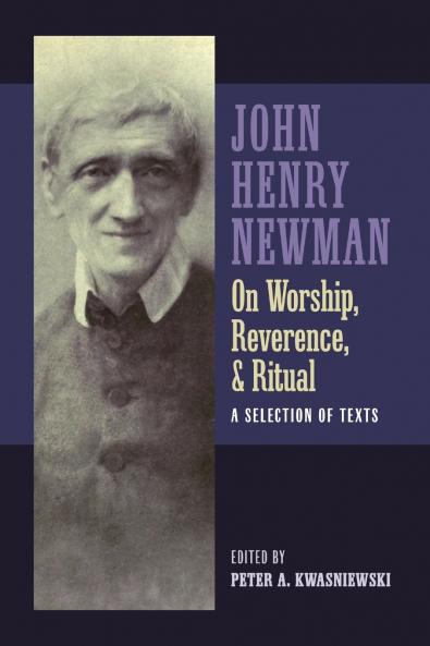 Newman on Worship Reverence and Ritual