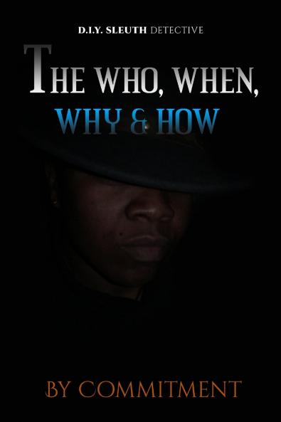 The Who When Why & How