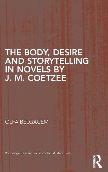 The Body Desire and Storytelling in Novels by J. M. Coetzee