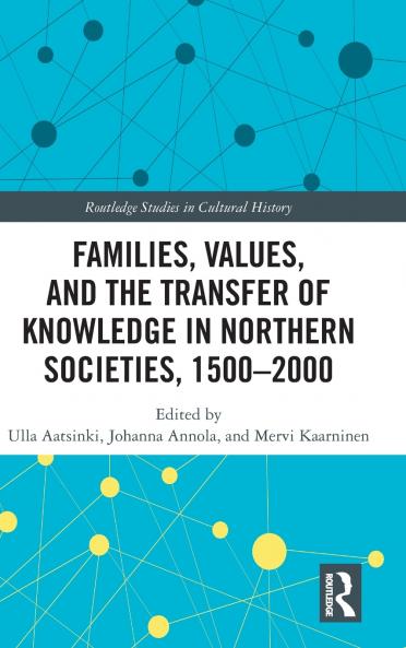 Families Values and the Transfer of Knowledge in Northern Societies 1500-2000
